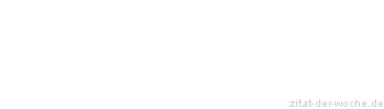 Zitat oder Spruch von Autor b.z.w. Quelle Arabisches Sprichwort - zitat-der-woche.de