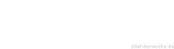 Zitat oder Spruch von Autor b.z.w. Quelle Arabisches Sprichwort - zitat-der-woche.de