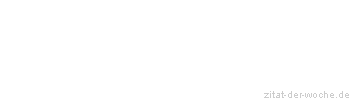 Zitat oder Spruch von Autor b.z.w. Quelle Arabisches Sprichwort - zitat-der-woche.de