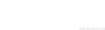 Zitat oder Spruch von Autor b.z.w. Quelle Arabisches Sprichwort - zitat-der-woche.de