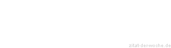 Zitat oder Spruch von Autor b.z.w. Quelle Arabisches Sprichwort - zitat-der-woche.de