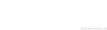 Zitat oder Spruch von Autor b.z.w. Quelle Arabisches Sprichwort - zitat-der-woche.de