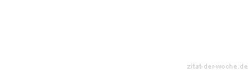 Zitat oder Spruch von Autor b.z.w. Quelle Victor Hugo - zitat-der-woche.de