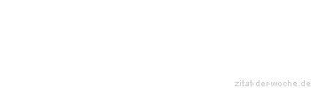 Zitat oder Spruch von Autor b.z.w. Quelle Arabisches Sprichwort - zitat-der-woche.de