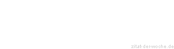 Zitat oder Spruch von Autor b.z.w. Quelle Arabisches Sprichwort - zitat-der-woche.de