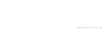 Zitat oder Spruch von Autor b.z.w. Quelle Arabisches Sprichwort - zitat-der-woche.de