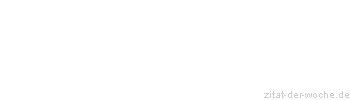 Zitat oder Spruch von Autor b.z.w. Quelle Arabisches Sprichwort - zitat-der-woche.de