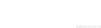 Zitat oder Spruch von Autor b.z.w. Quelle Arabisches Sprichwort - zitat-der-woche.de