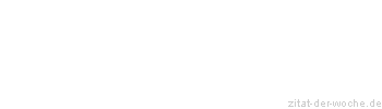 Zitat oder Spruch von Autor b.z.w. Quelle Arabisches Sprichwort - zitat-der-woche.de