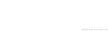 Zitat oder Spruch von Autor b.z.w. Quelle Arabisches Sprichwort - zitat-der-woche.de