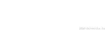 Zitat oder Spruch von Autor b.z.w. Quelle Arabisches Sprichwort - zitat-der-woche.de