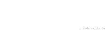 Zitat oder Spruch von Autor b.z.w. Quelle Arabisches Sprichwort - zitat-der-woche.de