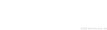 Zitat oder Spruch von Autor b.z.w. Quelle Arabisches Sprichwort - zitat-der-woche.de