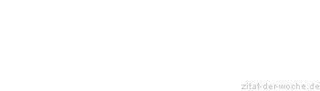 Zitat oder Spruch von Autor b.z.w. Quelle Arabisches Sprichwort - zitat-der-woche.de