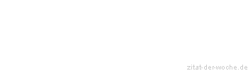 Zitat oder Spruch von Autor b.z.w. Quelle Arabisches Sprichwort - zitat-der-woche.de