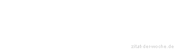 Zitat oder Spruch von Autor b.z.w. Quelle Arabisches Sprichwort - zitat-der-woche.de