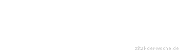 Zitat oder Spruch von Autor b.z.w. Quelle Arabisches Sprichwort - zitat-der-woche.de