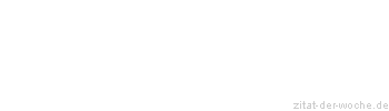 Zitat oder Spruch von Autor b.z.w. Quelle Arabisches Sprichwort - zitat-der-woche.de