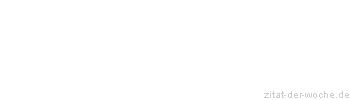 Zitat oder Spruch von Autor b.z.w. Quelle Arabisches Sprichwort - zitat-der-woche.de