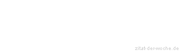 Zitat oder Spruch von Autor b.z.w. Quelle Arabisches Sprichwort - zitat-der-woche.de