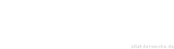 Zitat oder Spruch von Autor b.z.w. Quelle Arabisches Sprichwort - zitat-der-woche.de