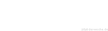Zitat oder Spruch von Autor b.z.w. Quelle Arabisches Sprichwort - zitat-der-woche.de