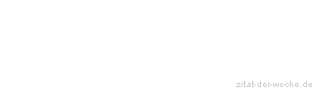 Zitat oder Spruch von Autor b.z.w. Quelle Arabisches Sprichwort - zitat-der-woche.de