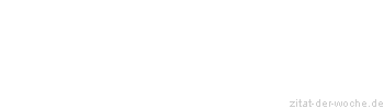 Zitat oder Spruch von Autor b.z.w. Quelle Arabisches Sprichwort - zitat-der-woche.de