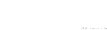 Zitat oder Spruch von Autor b.z.w. Quelle Arabisches Sprichwort - zitat-der-woche.de