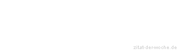 Zitat oder Spruch von Autor b.z.w. Quelle Arabisches Sprichwort - zitat-der-woche.de