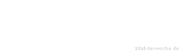 Zitat oder Spruch von Autor b.z.w. Quelle Arabisches Sprichwort - zitat-der-woche.de