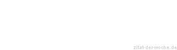 Zitat oder Spruch von Autor b.z.w. Quelle Arabisches Sprichwort - zitat-der-woche.de
