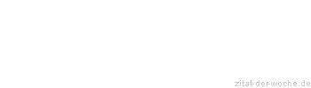 Zitat oder Spruch von Autor b.z.w. Quelle Arabisches Sprichwort - zitat-der-woche.de