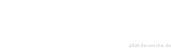 Zitat oder Spruch von Autor b.z.w. Quelle Arabisches Sprichwort - zitat-der-woche.de