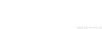 Zitat oder Spruch von Autor b.z.w. Quelle Arabisches Sprichwort - zitat-der-woche.de