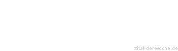 Zitat oder Spruch von Autor b.z.w. Quelle Arabisches Sprichwort - zitat-der-woche.de