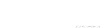 Zitat oder Spruch von Autor b.z.w. Quelle Arabisches Sprichwort - zitat-der-woche.de