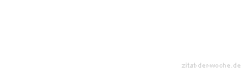 Zitat oder Spruch von Autor b.z.w. Quelle Arabisches Sprichwort - zitat-der-woche.de