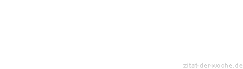 Zitat oder Spruch von Autor b.z.w. Quelle Arabisches Sprichwort - zitat-der-woche.de
