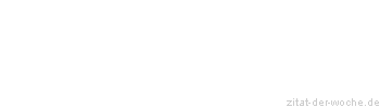Zitat oder Spruch von Autor b.z.w. Quelle Arabisches Sprichwort - zitat-der-woche.de