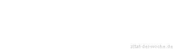 Zitat oder Spruch von Autor b.z.w. Quelle Arabisches Sprichwort - zitat-der-woche.de