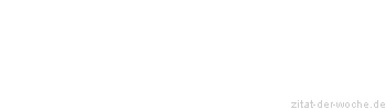 Zitat oder Spruch von Autor b.z.w. Quelle Arabisches Sprichwort - zitat-der-woche.de