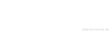 Zitat oder Spruch von Autor b.z.w. Quelle Arabisches Sprichwort - zitat-der-woche.de