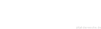 Zitat oder Spruch von Autor b.z.w. Quelle Arabisches Sprichwort - zitat-der-woche.de