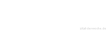 Zitat oder Spruch von Autor b.z.w. Quelle Arabisches Sprichwort - zitat-der-woche.de