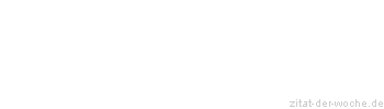 Zitat oder Spruch von Autor b.z.w. Quelle Arabisches Sprichwort - zitat-der-woche.de