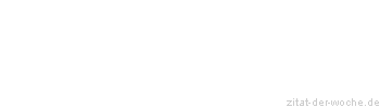 Zitat oder Spruch von Autor b.z.w. Quelle Arabisches Sprichwort - zitat-der-woche.de