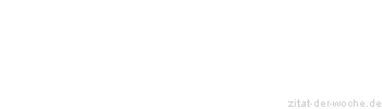 Zitat oder Spruch von Autor b.z.w. Quelle Arabisches Sprichwort - zitat-der-woche.de