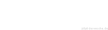 Zitat oder Spruch von Autor b.z.w. Quelle Arabisches Sprichwort - zitat-der-woche.de