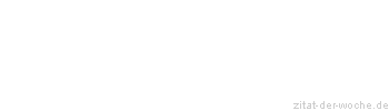 Zitat oder Spruch von Autor b.z.w. Quelle Arabisches Sprichwort - zitat-der-woche.de